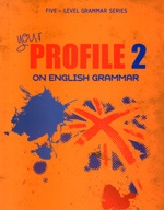 YOUR PROFILE ON ENGLISH GRAMMAR 2 STUDENT'S BOOK