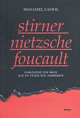 Stirner - Nietzsche - Foucault