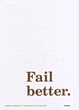 Try again. Fail again. Fail better.