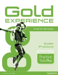 GOLD EXPERIENCE B2 EXAM PRACTICE FIRST FOR SCHOOLS