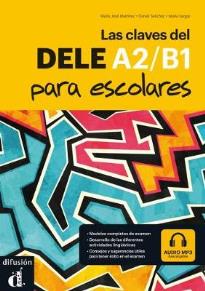 LAS CLAVES DEL NUEVO DELE A2 + B1 PARA ESCOLARES ALUMNO (+ MP3 Pack)