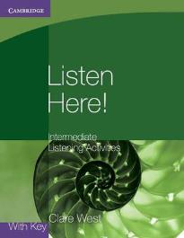 LISTEN HERE! INTERMEDIATE STUDENT'S BOOK LISTENING ACTIVITIES W/A