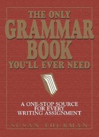 THE ONLY GRAMMAR AND STYLE WORKBOOK YOU'LL EVER NEED STUDENT'S BOOK