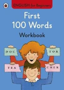 ENGLISH FOR BEGINNERS : FIRST 100 WORDS WORKBOOK PB