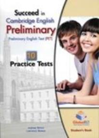 SUCCEED IN CAMBRIDGE PRELIMINARY 10 PRACTICE TESTS SELF STUDY PACK