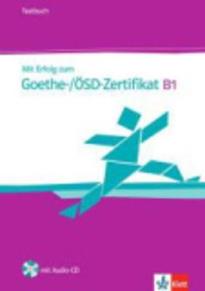 MIT ERFOLG ZUM GOETHE/OSD-ZERTIFIKAT B1 TESTBUCH (+ CD)