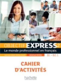 OBJECTIF EXPRESS 2 B1 + B2.1 CAHIER N/E