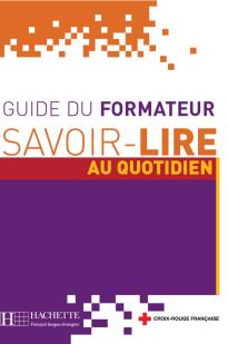 SAVOIR - LIRE AU QUOTIDIEN GUIDE PEDAGOGIQUE