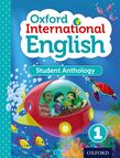 OXFORD INTERNATIONAL PRIMARY ENGLISH 1 STUDENT'S BOOK - STUDENT ANTHOLOGY