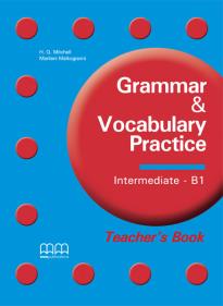 GRAMMAR & VOCABULARY PRACTICE B1 INTERMEDIATE TEACHER'S BOOK 