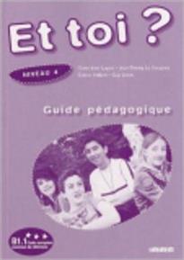 ET TOI 4 B1 GUIDE PEDAGOGIQUE