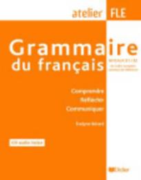 GRAMMAIRE DU FRANÇAIS B1 + B2 (+ CD) (COMPRENDRE, REFLECHIR, COMMUNIQUER)