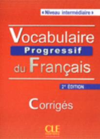 VOCABULAIRE PROGRESSIF DU FRANCAIS INTERMEDIAIRE CORRIGES 2ND ED