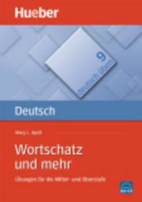 DEUTSCH UBEN 9: WORTSCHATZ UND MEHR