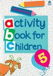 ACTIVITY BOOK FOR CHILDREN 5 PRIMARY