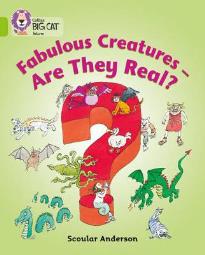 COLLINS BIG CAT : FABULOUS CREATURES: WERE THEY REAL? BAND 11/LIME PB