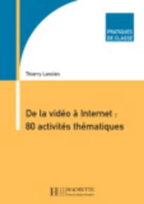 DE LA VIDEO A INTERNET : 80 ACTIVITES THEMATIQUES