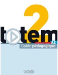 TOTEM 2 A2 GUIDE PEDAGOGIQUE