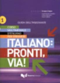 ITALIANO : PRONTI, VIA! 1 GUIDA INSEGNANTE