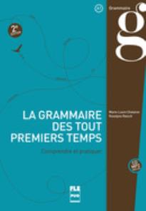 LA GRAMMAIRE DES PREMIERS TEMPS A1 2ND ED