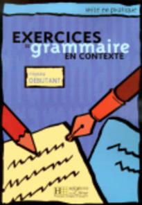 EXERCICES DE GRAMMAIRE EN CONTEXTE DEBUTANT