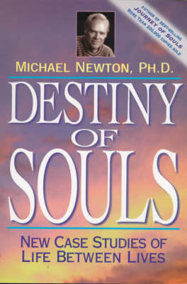 DESTINY OF SOULS:NEW CASE STUDIES OF LIFE BETWEEN LIVES Paperback