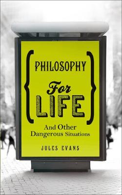 PHILOSOPHY FOR LIFE (AND OTHER DANGEROUS SITUATIONS) Paperback B FORMAT