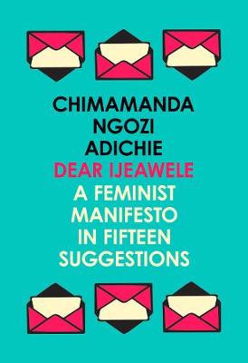 DEAR LJEAWELE , OR A FEMINIST MANIFESTO IN FIFTEEN SUGGESTIONS  Paperback