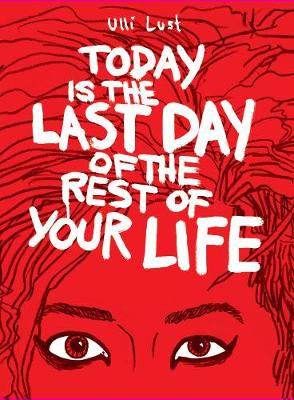 TODAY IS THE LAST DAY OF THE REST OF YOUR LIFE  Paperback