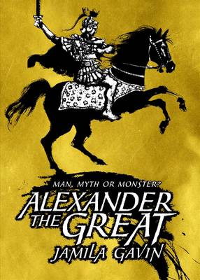 ALEXANDER THE GREAT: MAN, MYTH OR MONSTER? HC