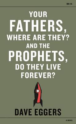 YOUR FATHERS, WHERE ARE THEY? AND THE PROPHETS, DO THEY LIVE FOREVER? Paperback B FORMAT