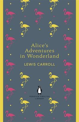 PENGUIN ENGLISH LIBRARY : ALICE'S ADVENTURES IN WONDERLAND AND THROUGH THE LOOKING GLASS Paperback B FORMAT