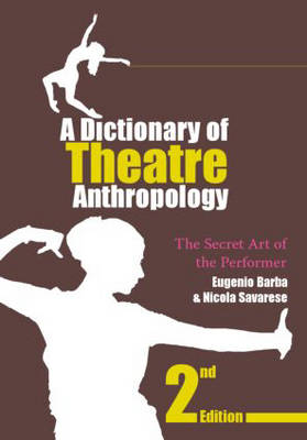 A DICTIONARY OF THEATRE ANTHROPOLOGY Paperback