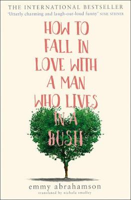 HOW TO FALL IN LOVE WITH A MAN WHO LIVES IN A BUSH  Paperback