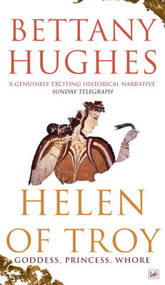 HELEN OF TROY: GODDESS, PRINCESS, WHORE Paperback