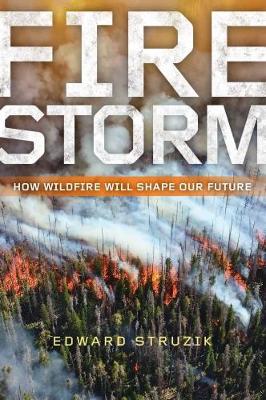 FIRESTORM : HOW WILDFIRE WILL SHAPE OUR FUTURE HC