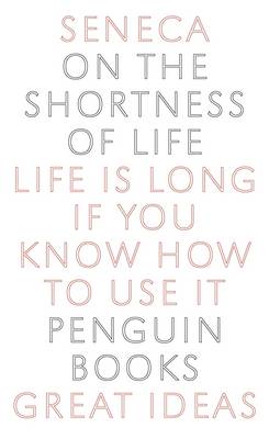 PENGUIN GREAT IDEAS : ON THE SHORTNESS OF LIFE Paperback A FORMAT