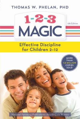 1-2-3 Magic : 3-Step Discipline for Calm, Effective, and Happy Parenting