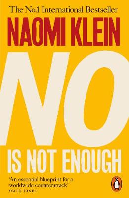 NO IS NOT ENOUGH : DEFEATING THE NEW SHOCK POLITICS Paperback B