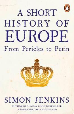 A SHORT HISTORY OF EUROPE From Pericles to Putin Paperback