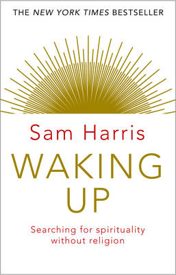 Waking Up : Searching for Spirituality Without Religion