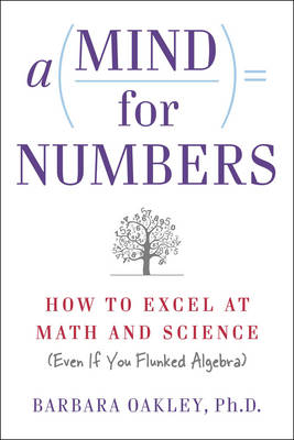 A MIND FOR NUMBERS: HOW TO EXCEL AT MATH AND SCIENCE Paperback