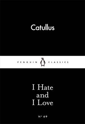 LITTLE BLACK CLASSICS : I HATE AND I LOVE Paperback