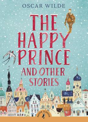 PUFFIN CLASSICS : THE HAPPY PRINCE & OTHER STORIES N/E Paperback A FORMAT