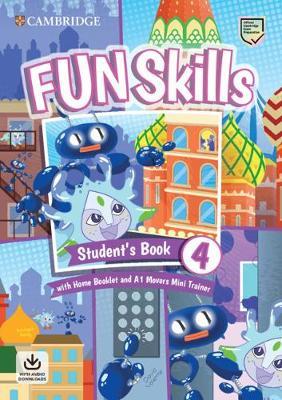 FUN SKILLS EXAM PACK A1 MOVERS Student's Book LEVEL 4 (+ HOME BOOKLET & A1 MOVERS MINI TRAINER WITH DOWNLOADABLE AUDIO)