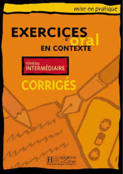 EXERCICES D' ORAL EN CONTEXTE INTERMEDIAIRE CORRIGES