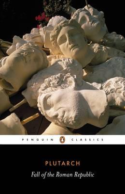 PENGUIN CLASSICS : FALL OF THE ROMAN REPUBLIC Paperback B