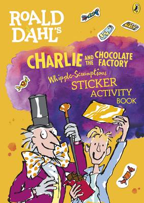 ROALD DAHL'S CHARLIE AND THE CHOCOLATE FACTORY WHIPPLE-SCRUMPTIOUS STICKER ACTIVITY BOOK  Paperback