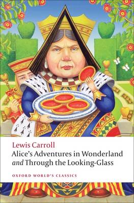 OXFORD WORLD CLASSICS : ALICE ADVENTURE'S IN WONDERLAND AND THROUGH THE LOOKING-GLASS Paperback B FORMAT