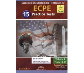 SUCCEED IN MICHIGAN ECPE 15 PRACTICE TESTS VOLUME 2 TESTS 11 - 15 2013 FORMAT Student's Book